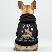 Sorry, can’t hear you over my snoring -  French Bulldog Hoodies – 100% Cotton