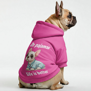 Life is better in pajamas -  French Bulldog Hoodies – 100% Cotton